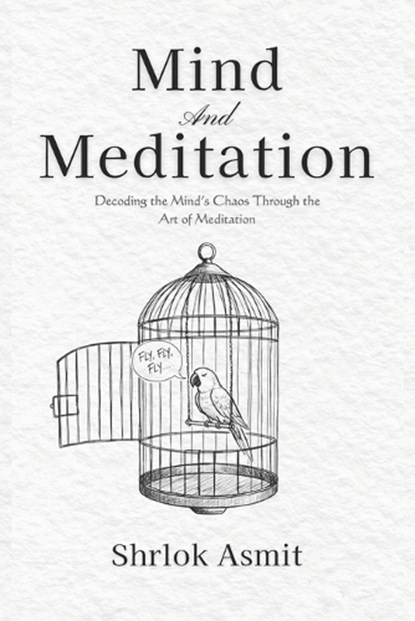 Mind and Meditation, Shrlok Asmit - Paperback - 9798269019475