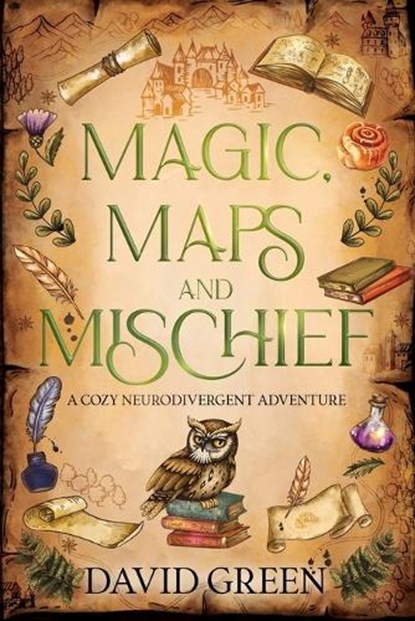 Magic, Maps, and Mischief: A Cozy Neurodivergent Adventure, David Green - Paperback - 9798269020877