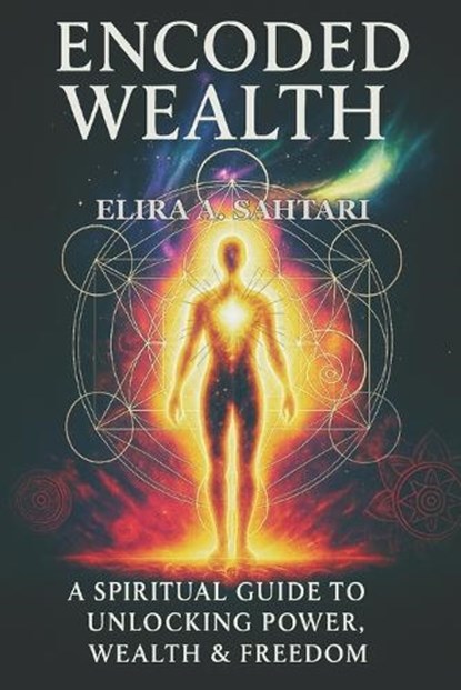 Encoded Wealth, Elira A Sahtari - Paperback - 9798269110936