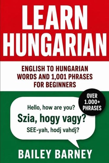 Learn Hungarian, Bailey Barney - Paperback - 9798269181455
