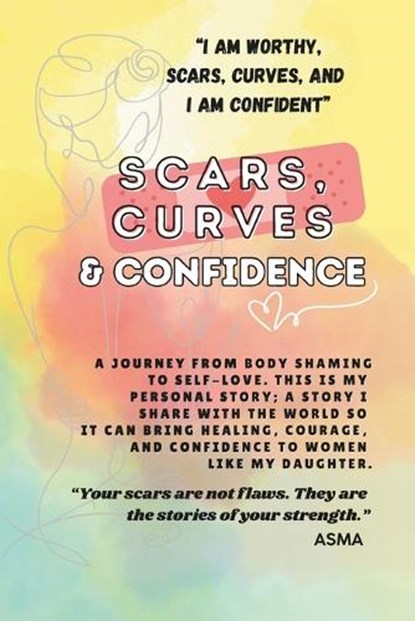 Scars, Curves & Confidence, Asma Khan - Paperback - 9798269449227