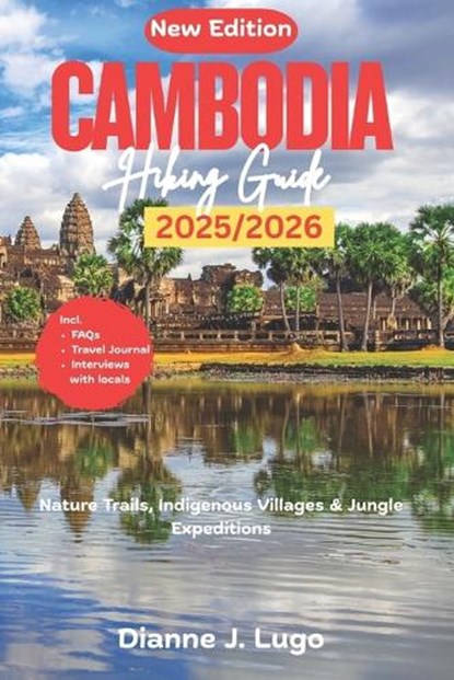 Cambodia Hiking Guide 2025-2026, Dianne J Lugo - Paperback - 9798269590868