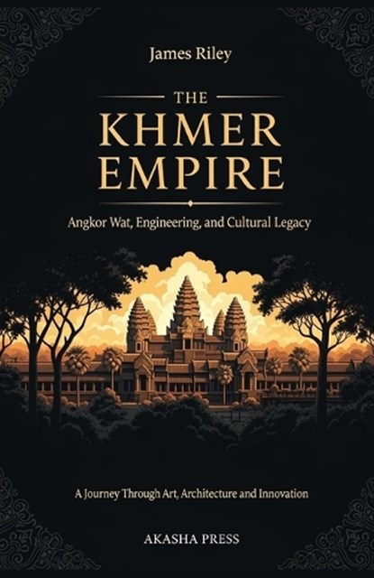The Khmer Empire, James Riley - Paperback - 9798269741925