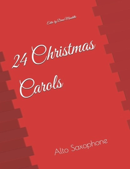 24 Christmas Carols: Alto Saxophone, Ff Music Publications - Paperback - 9798270537807
