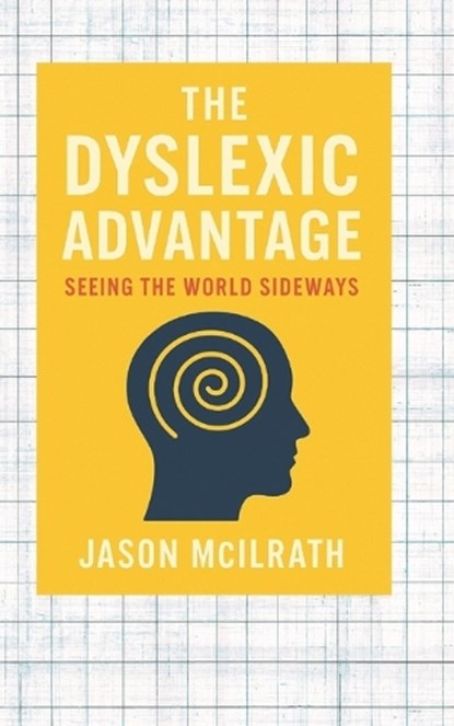 The Dyslexic Advantage, Jason McIlrath - Paperback - 9798270805081