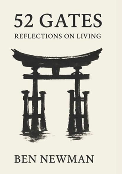 52 Gates: Reflections on Living, Ben Newman - Paperback - 9798270988784