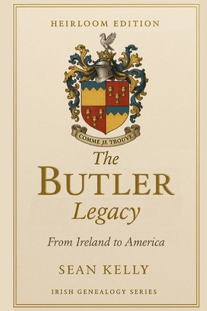 The Butler Family Legacy: From Ireland to America, Sean Kelly - Paperback - 9798271399541