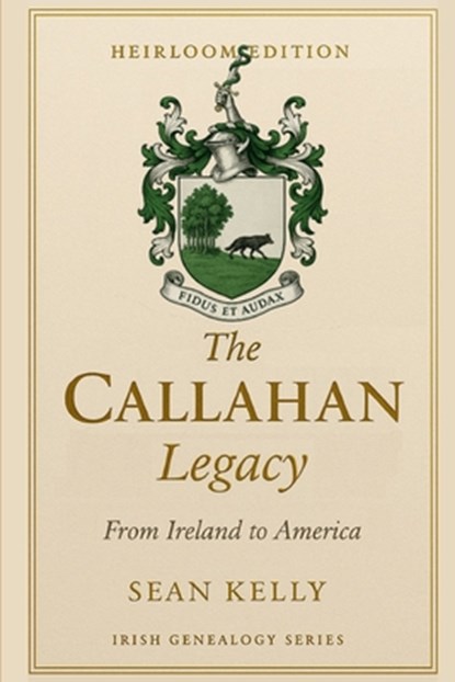 The Callahan Family Legacy: From Ireland to America, Sean Kelly - Paperback - 9798271407819