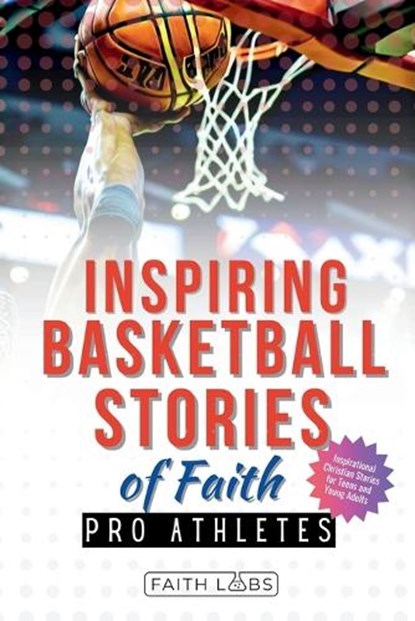 Inspiring Basketball Stories of Faith from Pro Athletes: Inspirational Christian Stories for Young Readers, Faithlabs - Paperback - 9798271875816