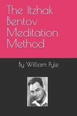 The Itzhak Bentov Meditation Method - William Pyle - 9798272267306