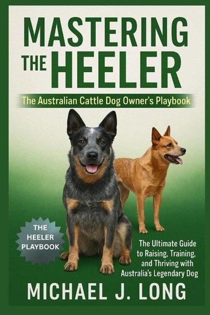 MASTERING THE HEELER, Michael J. Long - Paperback - 9798272556585