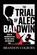 The Trial Of Alec Baldwin, Brandon Colburn - Paperback - 9798273459908