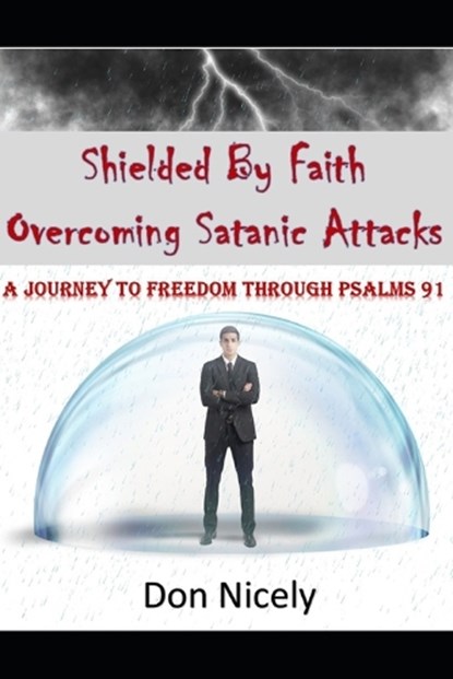 Shielded By Faith Overcoming Satanic Attacks, Don Nicely - Paperback - 9798273493933