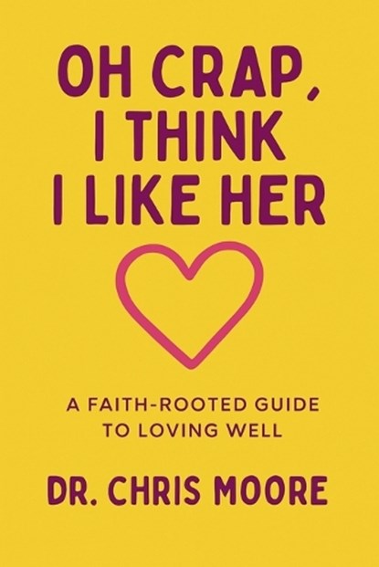 Oh Crap, I Think I Like Her, Chris Moore - Paperback - 9798273942998