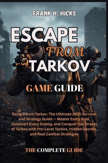 Escape from Tarkov Game Guide, Frank H Hicks - Paperback - 9798274390439