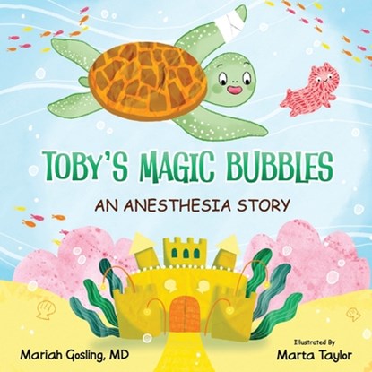 Toby's Magic Bubbles: An Anesthesia Story, Marta Taylor - Paperback - 9798274561198