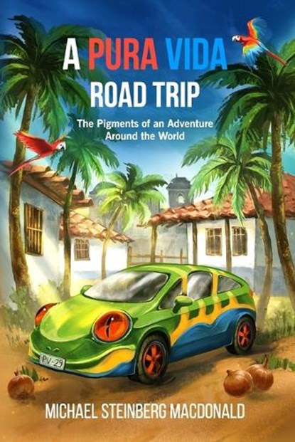 A Pura Vida Road Trip, Michael Steinberg MacDonald - Paperback - 9798274680035