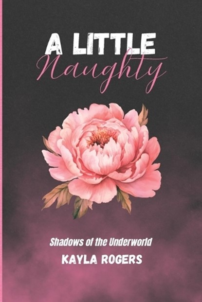 A Little Naughty, Kayla Rogers - Paperback - 9798274750059