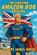 The Amazing Amazon Bob, Robert James Smith - Paperback - 9798274946346