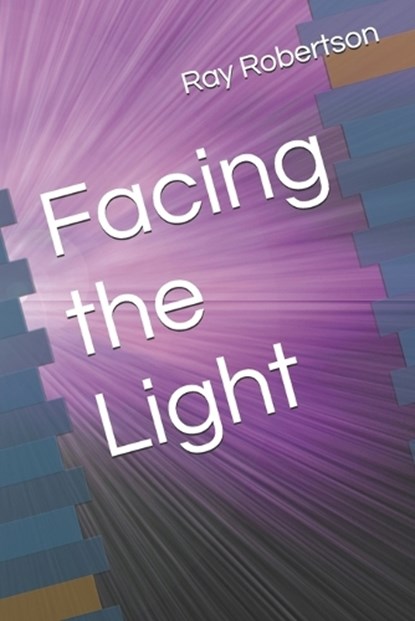 Facing the Light, Ray Robertson - Paperback - 9798275085891