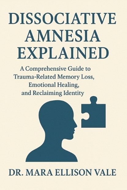 Dissociative Amnesia Explained, Mara Ellison Vale - Paperback - 9798275167467
