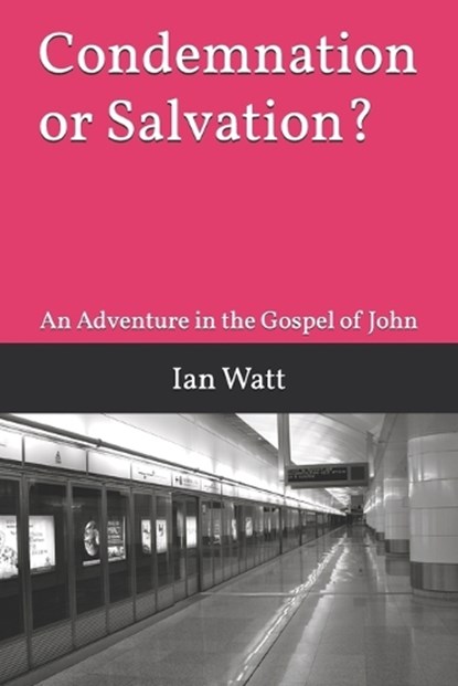 Condemnation or Salvation?, Ian Neall Watt - Paperback - 9798275552560