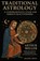 Traditional Astrology: A Comprehensive Guide for Serious Practitioners: From Hellenistic Foundations to Renaissance Revival, Arthur Miller - Paperback - 9798275648508