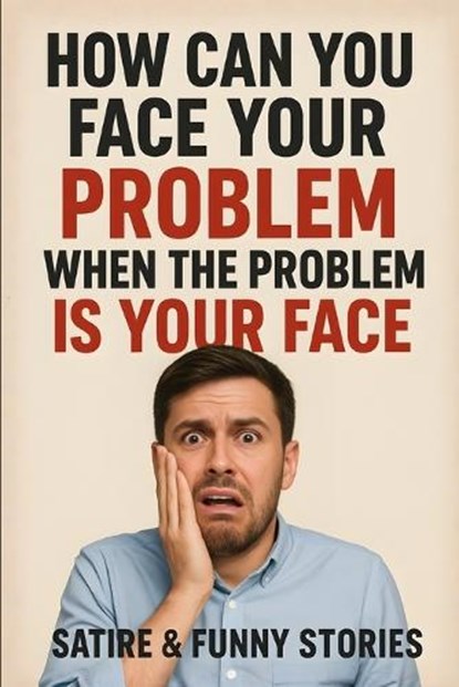 How Can You Face Your Problem When the Problem Is Your Face ?, Y Not - Paperback - 9798276363813