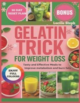 Gelatin trick for weight loss: Tasty and effective meals to improve metabolism and burn fats - Lucille Steph - 9798277383841