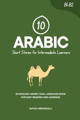 10 Arabic Short Stories for Intermediate Learners: An English-Arabic Dual-Language Book for Easy Reading and Learning - Duygu Mengioglu - 9798277645291