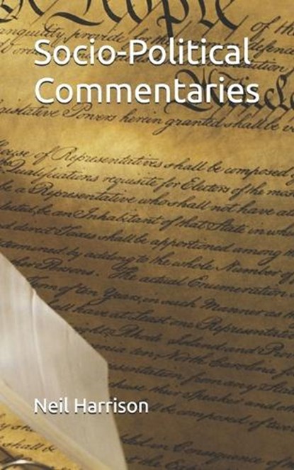 Socio-Political Commentaries, Neil Harrison - Paperback - 9798278818502