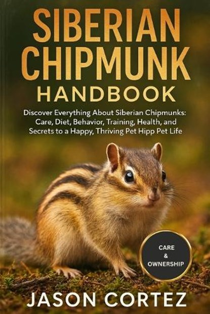 Siberian Chipmunk Handbook, Jason Cortez - Paperback - 9798278840435