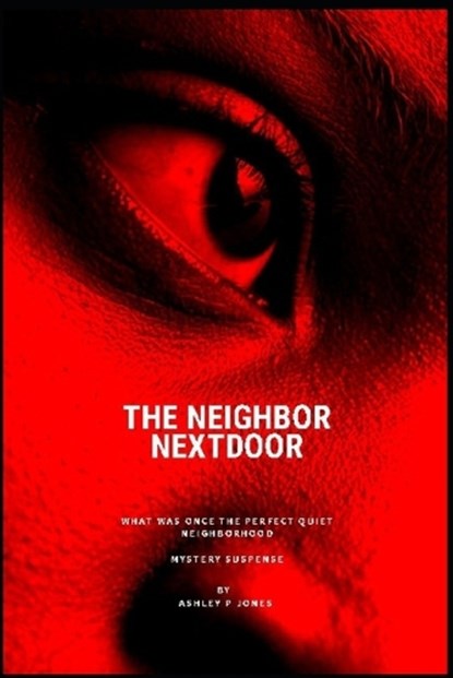The Neighbor Nextdoor, Ashley P Jones - Paperback - 9798279327560
