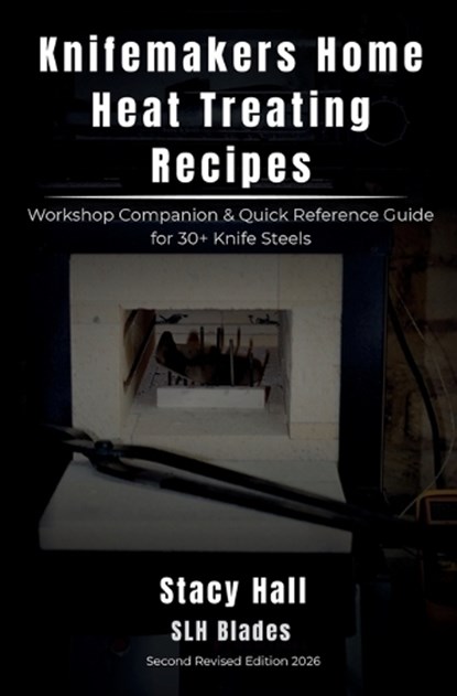 Knifemakers home heat treating recipes, Stacy Hall - Paperback - 9798280005389