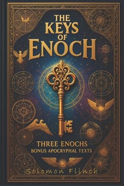 The Keys of Enoch: Unlocking the Ancient Mysteries of 1 Enoch, 2 Enoch, and 3 Enoch, A Transformative Journey into Lost Scriptures. Bonus Apocryphal T, Solomon Finch - Paperback - 9798280224766