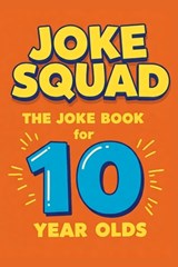 Joke Squad: The Joke Book for 10 year olds - Robert Hoch - 9798280602113