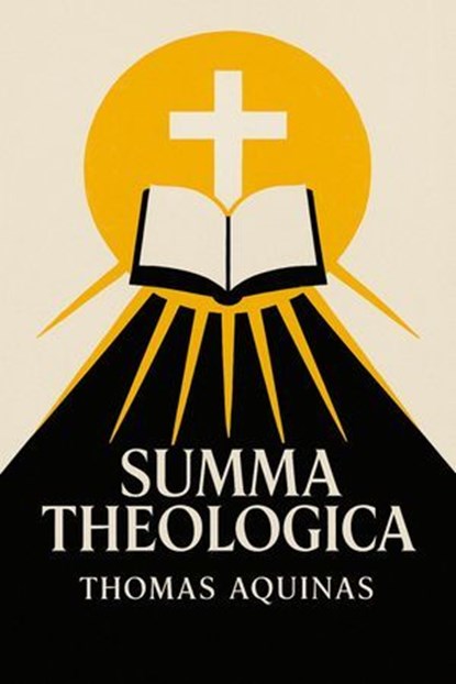 Summa Theologica, Thomas Aquinas - Ebook - 9798281041393
