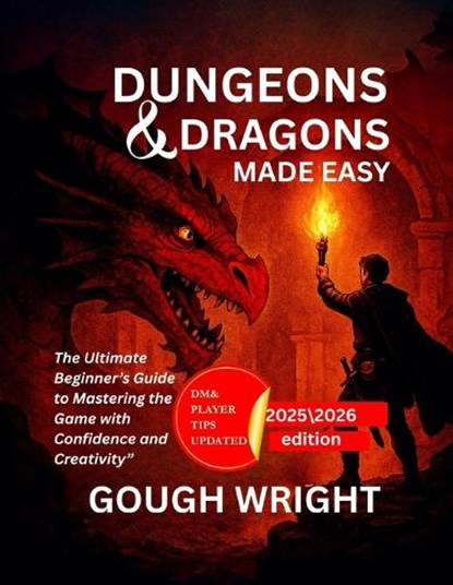 Dungeons & Dragons Made Easy: The Ultimate Beginner's Guide to Mastering the Game with Confidence and Creativity", Gough Wright - Paperback - 9798281066877