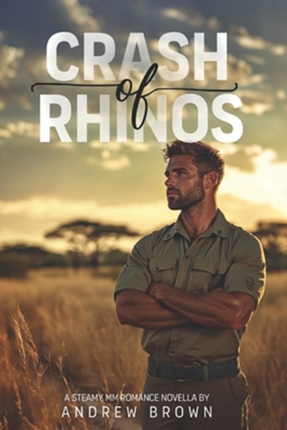 Crash of Rhinos: A Steamy MM Enemies-to-Lovers Bush Romance Novella, Andrew Brown - Paperback - 9798281138819