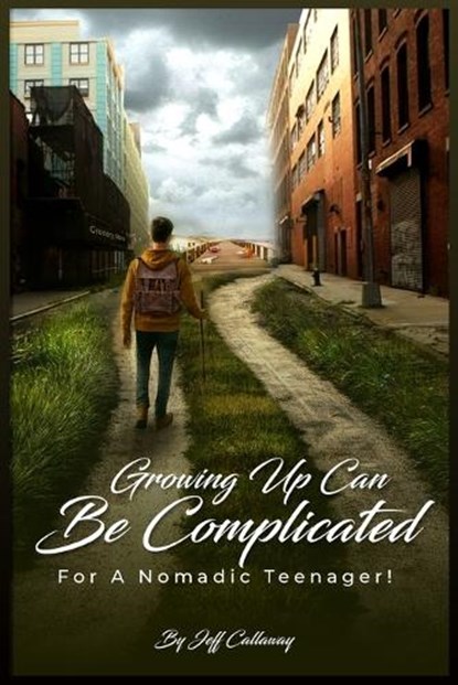 Growing Up Can Be Complicated..., Jeff Callaway - Paperback - 9798281209052