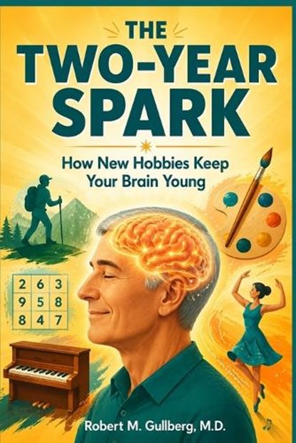 The Two Year Spark, Robert M Gullberg - Paperback - 9798282027525