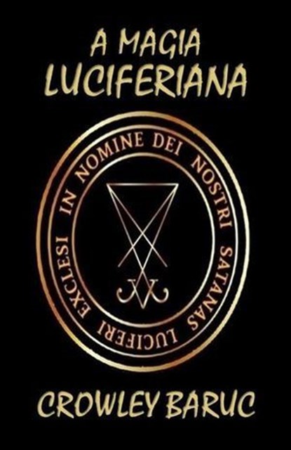 A MAGIA LUCIFERIANA, Crowley Baruc - Ebook - 9798282168778
