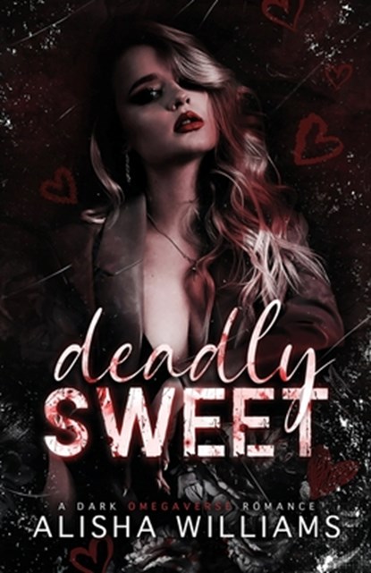 Deadly Sweet: A Dark Omegaverse Romance, Alisha Williams - Paperback - 9798282178289