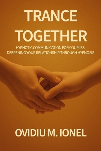 Trance Together, Ovidiu M Ionel - Paperback - 9798282342994
