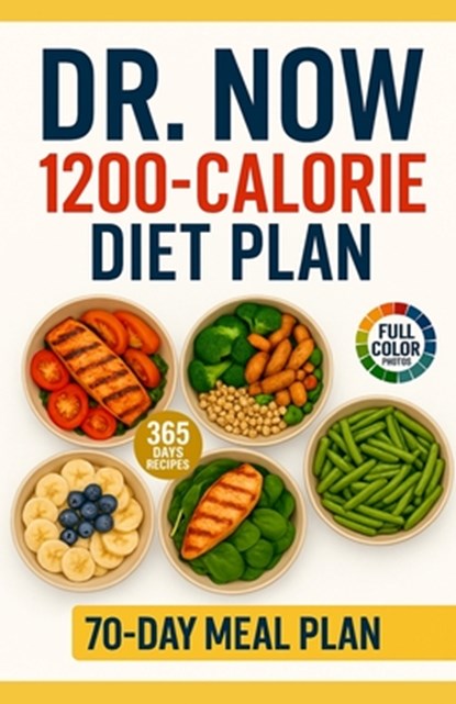 Dr Now 1200 Calorie Diet Plan: 365 Days of Easy, Fast, Cheap and Delicious Low-Carb, High-Protein Recipes to Lose Weight and Improve Health with Dr.No, Melissa Harper - Paperback - 9798282533033