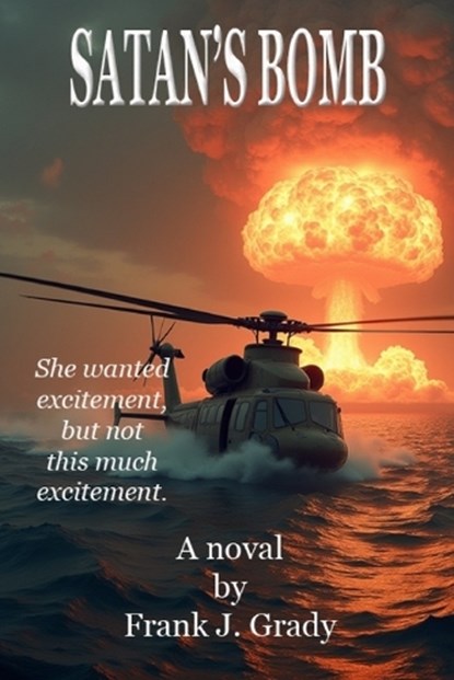 Satan's Bomb, Frank J Grady - Paperback - 9798282650785