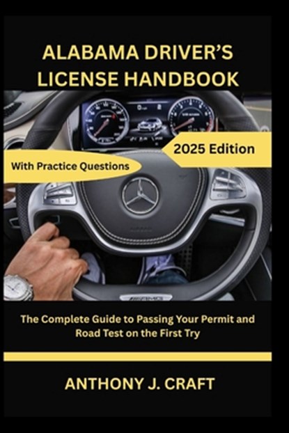 Alabama Driver's License Handbook 2025: The Complete Guide to Passing Your Permit and Road Test on the First Try, Anonymous - Paperback - 9798282723717