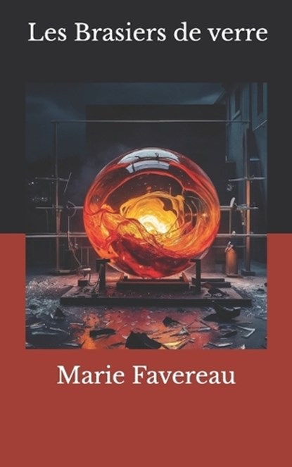 Les brasiers de verre, Marie Favereau - Ebook - 9798282789935
