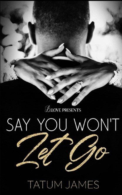 Say You Won't Let Go, Tatum James - Paperback - 9798283292793