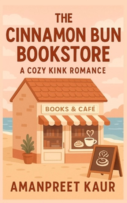 The Cinnamon Bun Bookstore: A Cozy Kink Romance: Fiction Romance Novel, Short Stories for teens, Amanpreet Kaur - Paperback - 9798283539881